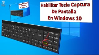 HABILITAR TECLA CAPTURA de PANTALLA o imagen en la PC con WINDOWS 10 [upl. by Annhoj483]