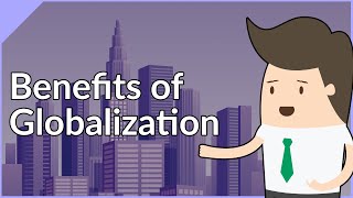 Benefits of Globalization Explained [upl. by Ahsiekal971]