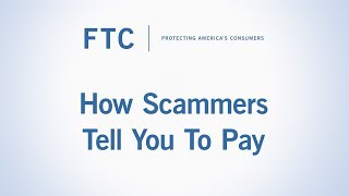 How Scammers Tell You To Pay  Federal Trade Commission [upl. by Arquit]