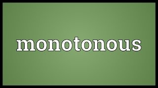 Monotonous Meaning [upl. by Eneg]