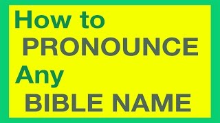 How To Pronounce Bible Names With Ease [upl. by Artenahs]