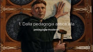 1 Dalla pedagogia antica alla pedagogia moderna [upl. by Voltz127]