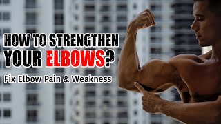 How to Strengthen Your ELBOWS Fix Elbow Pain amp Weakness [upl. by An519]