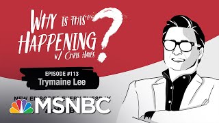 Chris Hayes Podcast With Trymaine Lee  Why Is This Happening  Ep 113  MSNBC [upl. by Eihctir]