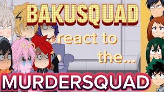 Bakusquad react to the DekusquadMurdersquad [upl. by Suaeddaht706]