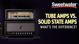 Tube Amp vs Solid State – Whats the Difference [upl. by Anaeli]