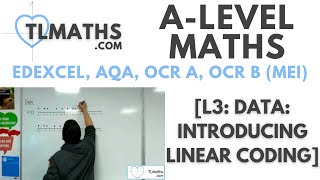 ALevel Maths L317 Data Introducing Linear Coding [upl. by Anagrom464]