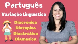 VARIAÇÕES LINGUÍSTICAS  DIACRÔNICA DIATÓPICA DIAMÉSICA E DIASTRÁTICA [upl. by Atinus]