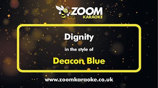 Deacon Blue  Dignity  Karaoke Version from Zoom Karaoke [upl. by Rilda871]