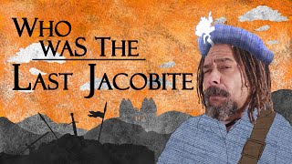 Who Was the Last Jacobite after Culloden [upl. by Aicil840]