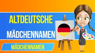 Altdeutsche Mädchennamen 🇩🇪  Die schönsten Vornamen für deine Tochter [upl. by Tega]