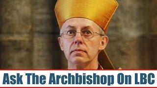 Ask The Archbishop Justin Welby Live On LBC [upl. by Jobye]