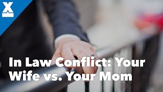 InLaw Conflict Your Wife vs Your Mother [upl. by Ronacin]