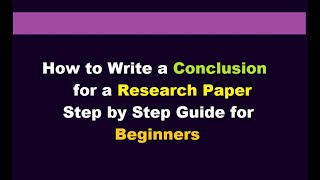 How to Write a Conclusion for a Research Paper l step by step guide for beginners l Examples [upl. by Anillek]