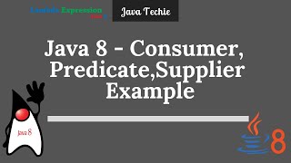 Java 8 Consumer  Supplier amp Predicate Interface With Example  Java Techie [upl. by Ttennaj319]