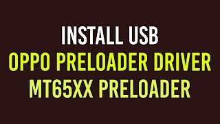 🤯 Install OPPO Preloader Driver the Easy Way 🤯 [upl. by Harte]