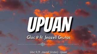 Upuan Lyrics  Gloc 9 ft Jeazell Grutas [upl. by Agem966]