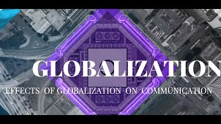 EFFECTS OF GLOBALIZATION TO COMMUNICATION [upl. by Wartow771]