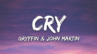 Gryffin John Martin  Cry Lyrics [upl. by Symon721]