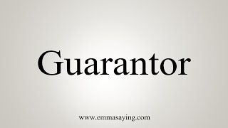 How To Say Guarantor [upl. by Eaves186]