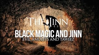 Jinn amp Black Magic  Amulets and Taweez [upl. by Jamima]