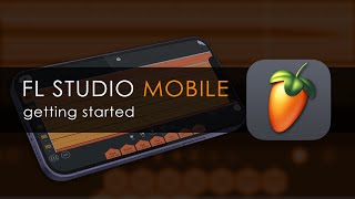 FL STUDIO MOBILE  Getting Started [upl. by Young200]