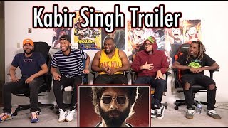 Kabir Singh – Official Trailer REACTION  Shahid Kapoor  Kiara Advani [upl. by Sedda926]