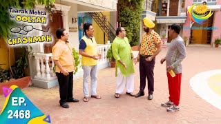 Taarak Mehta Ka Ooltah Chashmah  Episode 2468  Full Episode [upl. by Brunella]