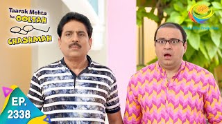 Taarak Mehta Ka Ooltah Chashmah  Episode 2338  Full Episode [upl. by Wira]