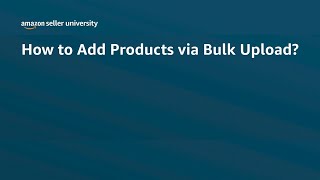 How to Add Products via Bulk Upload  Seller University  Amazon India [upl. by Fira]