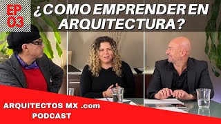 ¿Cómo emprender en Arquitectura  Arquitectos MX Podcast EP 03 [upl. by Sigrid]