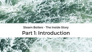 Steam boiler operation  the inside story part 1 introduction [upl. by Artimid]