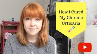 How I cured my Chronic Urticaria [upl. by Iaria]