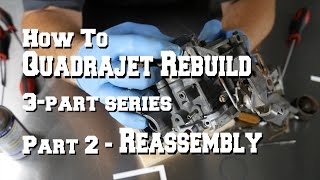 How To Quadrajet Carburetor Rebuild  Part 2  Assembly [upl. by Ettesil721]