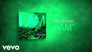 Crowder  I Am Lyric Video [upl. by Eoj]