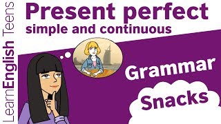 Grammar Snacks Present perfect simple and continuous [upl. by Haisi]