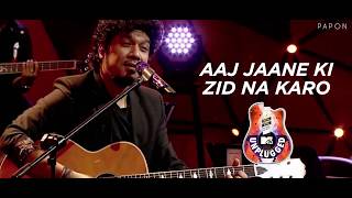 Aaj Jaane Ki Zidd Na Karo  Papon  MTV Unplugged [upl. by Eenttirb]