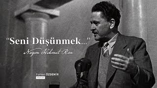 Nazım Hikmet  Seni Düşünmek [upl. by Ertha]