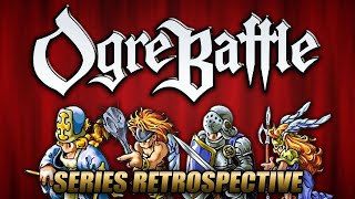 Ogre Battle Complete Series Retrospective [upl. by Lamaaj422]