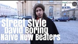 David Boring Naive New Beaters le Street Style [upl. by Ynoffit]