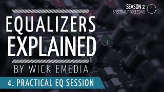 Equalizers explained 4  Practical EQ session 1 [upl. by Vinay]