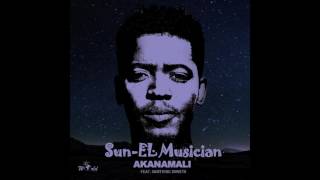 SunEL Musician  Akanamali Feat Samthing Soweto [upl. by Ferdinande219]