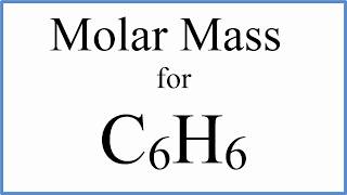 Molar Mass  Molecular Weight of C6H6  Benzene [upl. by Are15]