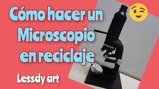 COMO HACER UN MICROSCOPIO EN RECICLAJE [upl. by Hurwit]