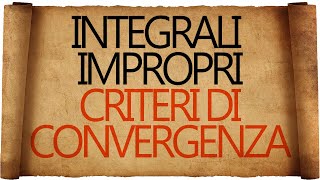 Integrali Impropri  Criteri di Convergenza [upl. by Marpet]