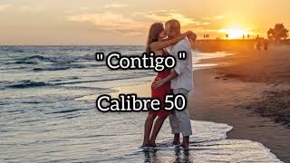 Contigo letra  Calibre 50 [upl. by Schenck684]