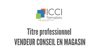 Formation Vendeur Conseil en Magasin  ICCI Formations [upl. by Nehtan]