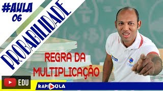 PROBABILIDADE DA MULTIPLICAÇÃO  AULA 6 [upl. by Einattirb]