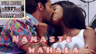 Namaste wahala full movie《Nollywood×Bollywood》nigerian movie 2021 [upl. by Amal]