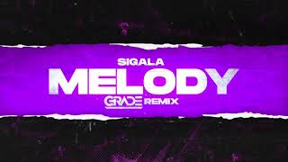 Sigala  Melody GRADE REMIX [upl. by Sylvan]